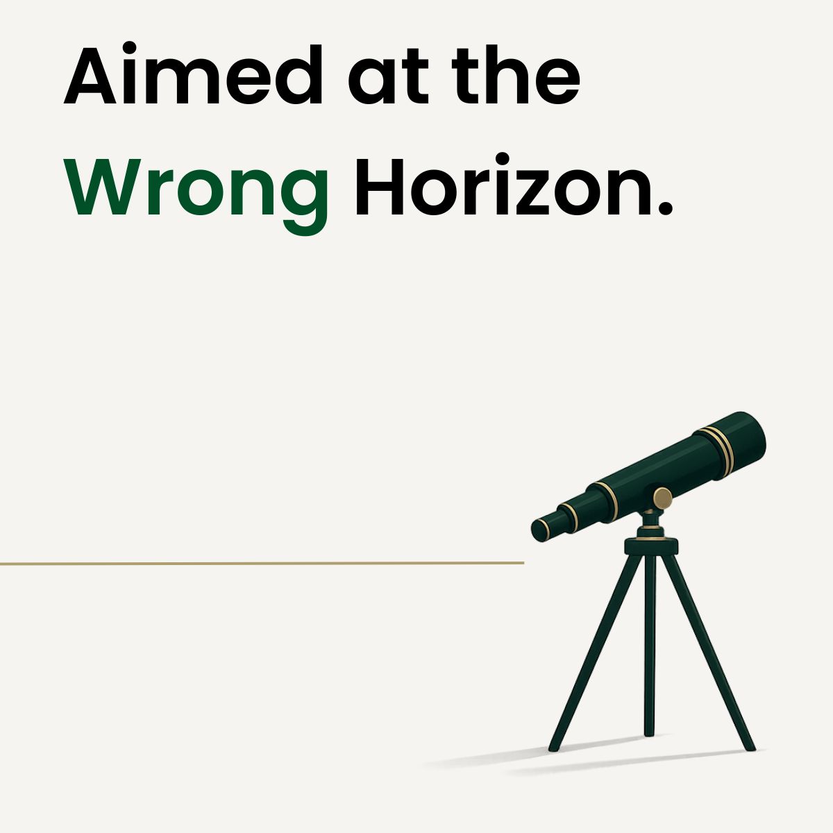 Aimed at the Wrong Horizon